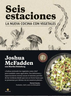Seis estaciones : la nueva cocina con vegetales - Mcfadden, Joshua; Holmberg, Martha