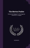 The Merton Psalter: Pointed And Adapted To The Gregorian Tones By H.w. Sargent