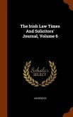 The Irish Law Times And Solicitors' Journal, Volume 6