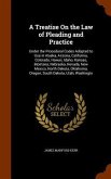 A Treatise On the Law of Pleading and Practice: Under the Procedural Codes Adopted to Use in Alaska, Arizona, California, Colorado, Hawaii, Idaho, Kan