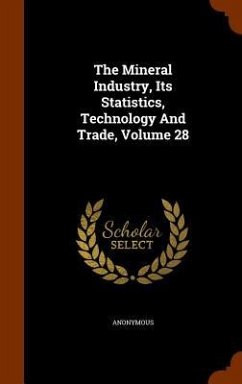 The Mineral Industry, Its Statistics, Technology And Trade, Volume 28 - Anonymous