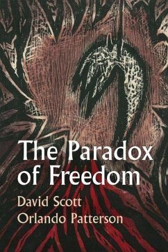 The Paradox of Freedom - Scott, David (Columbia University, USA); Patterson, Orlando (Harvard University, USA; London School of Econom