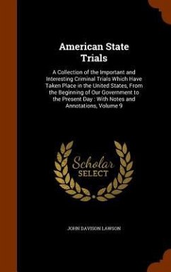 American State Trials: A Collection of the Important and Interesting Criminal Trials Which Have Taken Place in the United States, From the Be - Lawson, John Davison