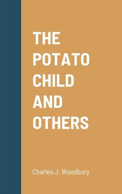 THE POTATO CHILD AND OTHERS - Woodbury, Charles J.