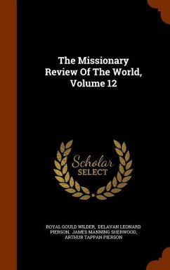 The Missionary Review Of The World, Volume 12 - Wilder, Royal Gould