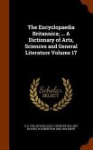 The Encyclopaedia Britannica; ... A Dictionary of Arts, Sciences and General Literature Volume 17