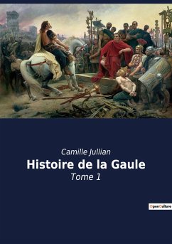 Histoire de la Gaule - Jullian, Camille