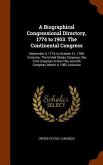 A Biographical Congressional Directory, 1774 to 1903. The Continental Congress: September 5, 1774, to October 21, 1788, Inclusive. The United States C