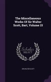 The Miscellaneous Works Of Sir Walter Scott, Bart, Volume 15