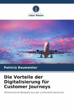 Die Vorteile der Digitalisierung für Customer Journeys - Baumeister, Patricia