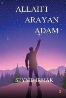 Allahi Arayan Adam - Irmak, Seyyid