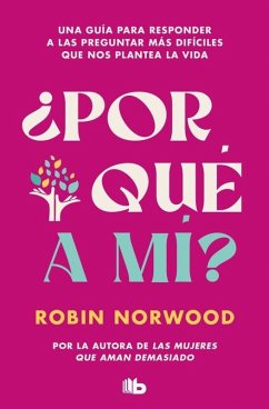 Cover ¿Por Qué a Mí? / Why Me? Why This? Why Now?: A Guide to Answering Life's Toughest Questions