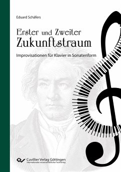 Erster und Zweiter Zukunftstraum. Improvisationen für Klavier in Sonatenform - Schäfers, Eduard