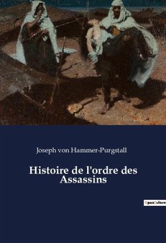 Histoire de l'ordre des Assassins - Hammer-Purgstall, Joseph Von