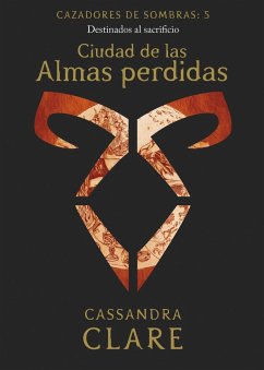 Ciudad de las Almas perdidas : destinados al sacrificio - Clare, Cassandra