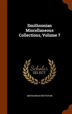 Smithsonian Miscellaneous Collections, Volume 7 - Institution, Smithsonian