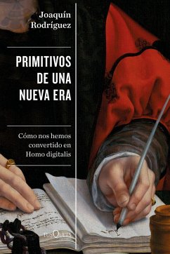 Primitivos de una nueva era: Cómo nos hemos convertido en Homo digitalis