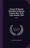 Survey Of Mental Disorders In Nassau County, New York, July-october, 1916: Report