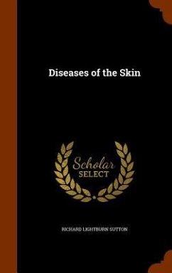 Diseases of the Skin - Sutton, Richard Lightburn