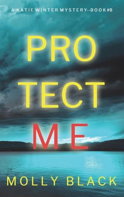 Protect Me (A Katie Winter FBI Suspense Thriller-Book 8) - Black, Molly