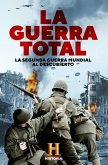 La guerra total : la Segunda Guerra Mundial al descubierto