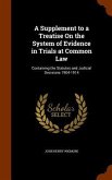 A Supplement to a Treatise On the System of Evidence in Trials at Common Law: Containing the Statutes and Judicial Decisions 1904-1914