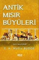 Antik Misir Büyüleri - A. Wallis Budge, E.