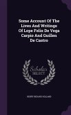 Some Account Of The Lives And Writings Of Lope Felix De Vega Carpio And Guillen De Castro