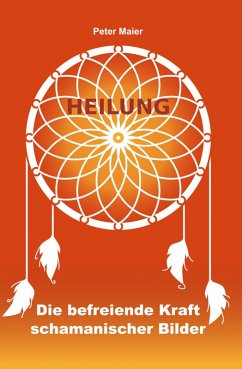 Cover Heilung - Die befreiende Kraft schamanischer Bilder (eBook, ePUB)