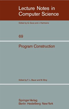 Program Construction (eBook, PDF) - Bauer, F. L.; Owicki, S. S.; Pair, C.; Partsch, H.; Pepper, P.; Wirsing, M.; Wössner, H.; Dijkstra, E. W.; Gerhart, S. L.; Gries, D.; Griffiths, M.; Guttag, J. V.; Horning, J. J.