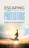 ESCAPING THE PROTECTORS (eBook, ePUB)