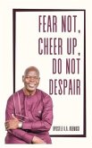 Fear Not, Cheer Up, Do Not Despair (eBook, ePUB) Fear Not, Cheer Up, Do Not Despair (eBook, ePUB)
