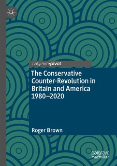 The Conservative Counter-Revolution in Britain and America 1980-2020 (eBook, PDF) - Brown, Roger