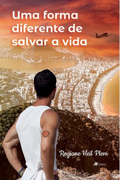 Uma forma diferente de salvar a vida (eBook, ePUB) - Plem, Regiane Heil