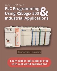 PLC Programming Using RSLogix 500 & Industrial Applications (eBook, ePUB) - Johnson Jr, Charles