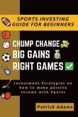 Chump Change Big Gains Right Games (eBook, ePUB)