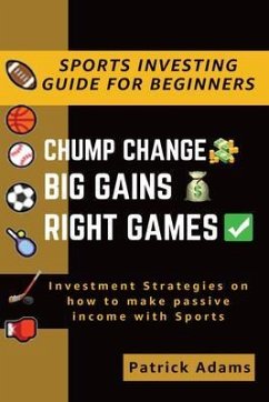 Chump Change Big Gains Right Games (eBook, ePUB) - Adams, Patrick