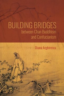 Building Bridges between Chan Buddhism and Confucianism (eBook, ePUB) - Arghirescu, Diana