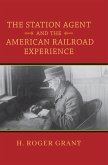 The Station Agent and the American Railroad Experience (eBook, ePUB)