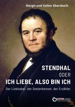Stendhal oder Ich liebe, also bin ich (eBook, ePUB) - Ebersbach, Volker; Ebersbach, Margit