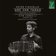 One For Tango (Arr.F.Bandoneon & String Quartet) - Zambelli,Gino/Quartetto Bazzini One For Tango (Arr.F.Bandoneon & String Quartet) - Zambelli,Gino/Quartetto Bazzini