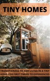 Tiny Homes Transitioning to and Living in a Tiny Home for Beginners to Experienced (eBook, ePUB) Tiny Homes Transitioning to and Living in a Tiny Home for Beginners to Experienced (eBook, ePUB)