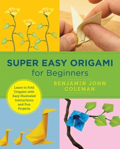 Super Easy Origami for Beginners (eBook, ePUB) - Coleman, Benjamin John