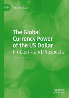 The Global Currency Power of the US Dollar - Elson, Anthony