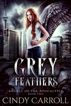 Grey Feathers (Angels of the Apocalypse, #2) (eBook, ePUB) - Carroll, Cindy