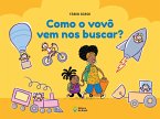 Como o vovô vem nos buscar? (eBook, ePUB) Como o vovô vem nos buscar? (eBook, ePUB)