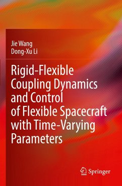 Rigid-Flexible Coupling Dynamics and Control of Flexible Spacecraft with Time-Varying Parameters - Wang, Jie;Li, Dong-Xu