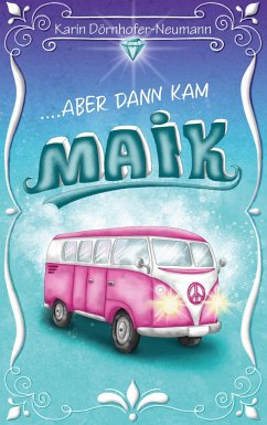 ... aber dann kam Maik - Dörnhofer-Neumann, Karin