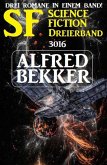 SF Science Fiction Dreierband 3016 - Drei Romane in einem Band (eBook, ePUB)