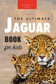 Jaguars: The Ultimate Jaguar Book for Kids (Animal Books for Kids, #1) (eBook, ePUB)